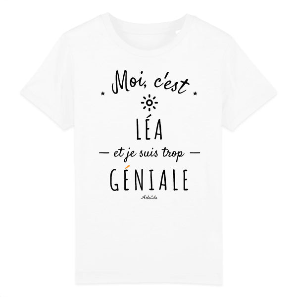 T-Shirt Enfant - Léa est trop Géniale - Coton Bio - Cadeau Original - Cadeau Personnalisable - Cadeaux-Positifs.com -3-4 ans-Blanc-