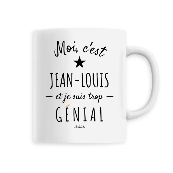 Mug - Jean-Louis est trop Génial - 6 Coloris - Cadeau Original - Cadeau Personnalisable - Cadeaux-Positifs.com -Unique-Blanc-