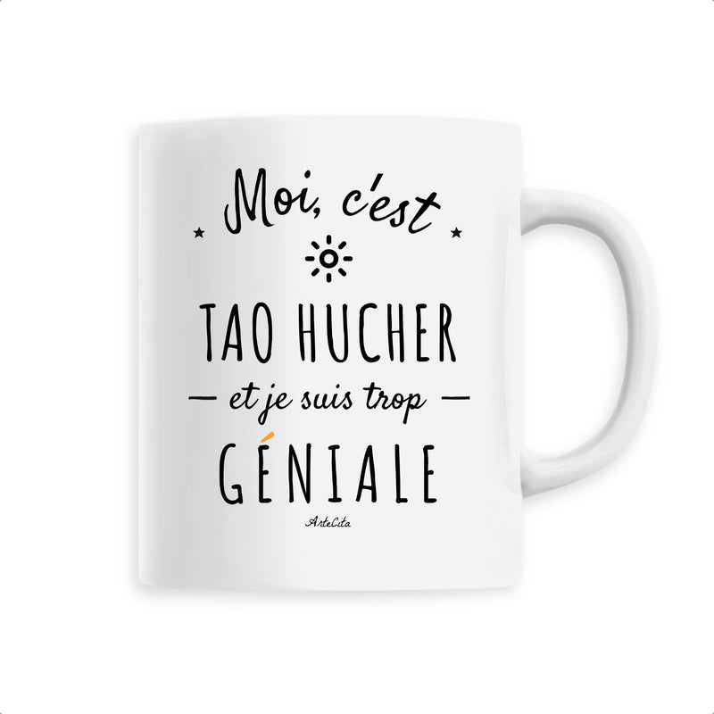 Cadeau anniversaire : Mug - Tao Hucher est trop géniale - Céramique Premium - 6 Coloris - Cadeau Personnalisable - Cadeaux-Positifs.com -Unique-Blanc-