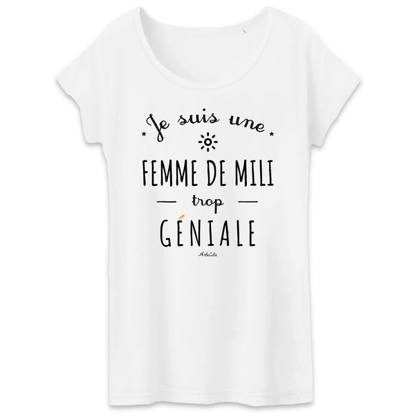 T-Shirt - Je suis une Femme de Mili trop géniale - Coton Bio - 2 Coloris - Cadeau Personnalisable - Cadeaux-Positifs.com -XS-Blanc-