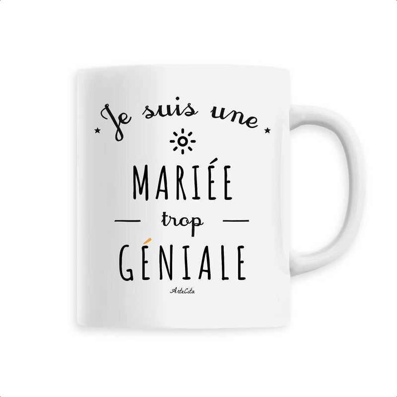 Cadeau anniversaire : Mug - Une Mariée trop Géniale - 6 Coloris - Cadeau Original - Cadeau Personnalisable - Cadeaux-Positifs.com -Unique-Blanc-