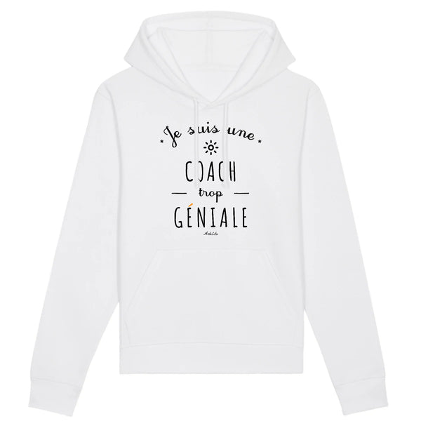 Sweat à Capuche - Une Coach trop Géniale - Coton Bio - Cadeau Original - Cadeau Personnalisable - Cadeaux-Positifs.com -XS-Blanc-
