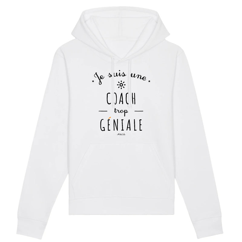 Cadeau anniversaire : Sweat à Capuche - Une Coach trop Géniale - Coton Bio - Cadeau Original - Cadeau Personnalisable - Cadeaux-Positifs.com -XS-Blanc-
