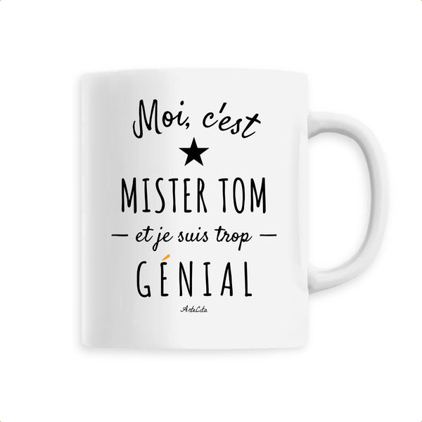 Mug - Mister Tom est trop Génial - 6 Coloris - Cadeau Original - Cadeau Personnalisable - Cadeaux-Positifs.com -Unique-Blanc-