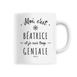 Mug - Béatrice est trop Géniale - 6 Coloris - Cadeau Original - Cadeau Personnalisable - Cadeaux-Positifs.com -Unique-Blanc-