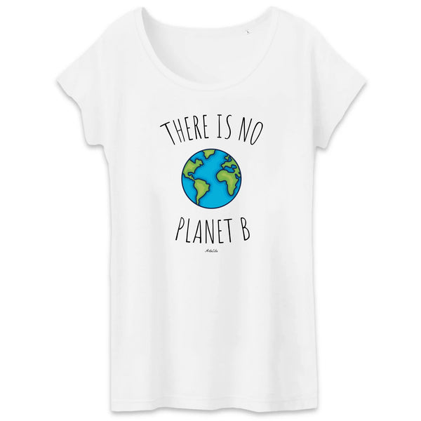 T-Shirt - There is no Planet B (Graphique) - Femme - Coton Bio - Cadeau Original - Cadeau Personnalisable - Cadeaux-Positifs.com -XS-Blanc-