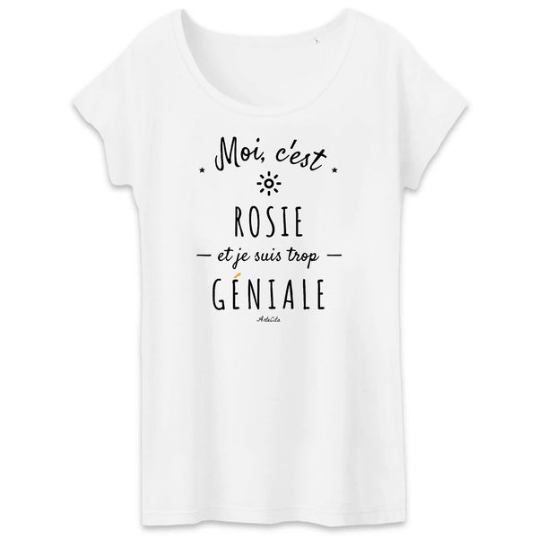 T-Shirt - Rosie est trop Géniale - Coton Bio - Cadeau Original - Cadeau Personnalisable - Cadeaux-Positifs.com -XS-Blanc-