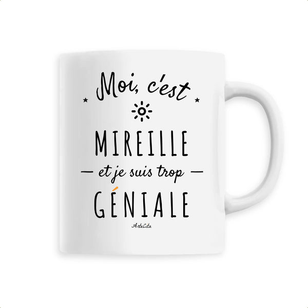 Mug - Mireille est trop Géniale - 6 Coloris - Cadeau Original - Cadeau Personnalisable - Cadeaux-Positifs.com -Unique-Blanc-