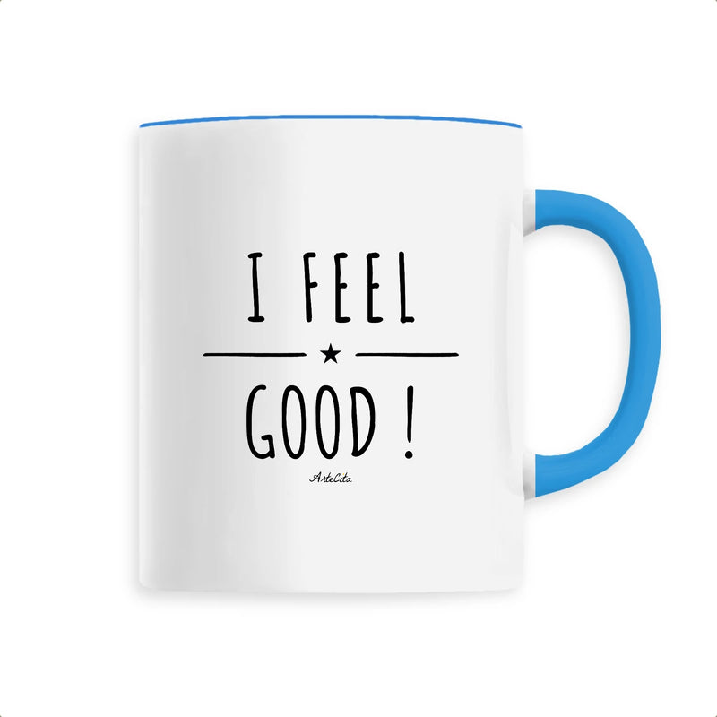 Cadeau anniversaire : Mug - I Feel Good ! - 6 Coloris - Cadeau Positif Original - Cadeau Personnalisable - Cadeaux-Positifs.com -Unique-Bleu-