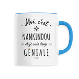 Mug - Nankindou est trop géniale - Céramique Premium - 6 Coloris - Cadeau Personnalisable - Cadeaux-Positifs.com -Unique-Bleu-
