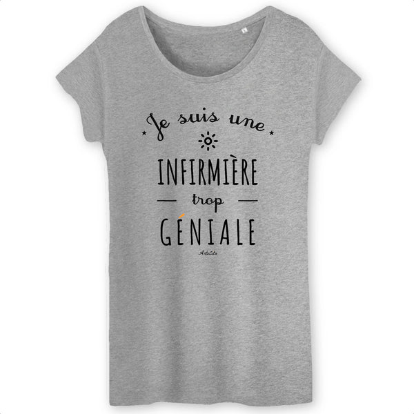 T-Shirt - Une Infirmière trop Géniale - Coton Bio - Cadeau Original - Cadeau Personnalisable - Cadeaux-Positifs.com -XS-Gris-