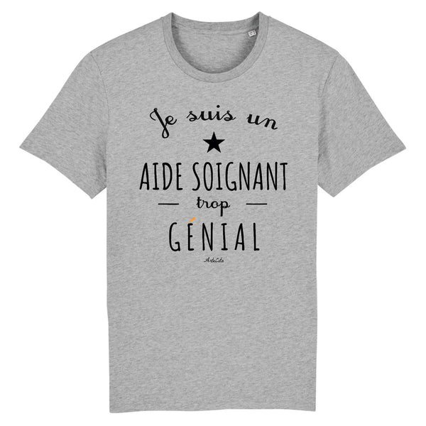 T-Shirt - Un Aide Soignant trop Génial - Coton Bio - Cadeau Original - Cadeau Personnalisable - Cadeaux-Positifs.com -XS-Gris-