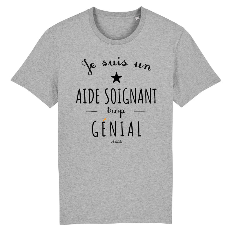 Cadeau anniversaire : T-Shirt - Un Aide Soignant trop Génial - Coton Bio - Cadeau Original - Cadeau Personnalisable - Cadeaux-Positifs.com -XS-Gris-