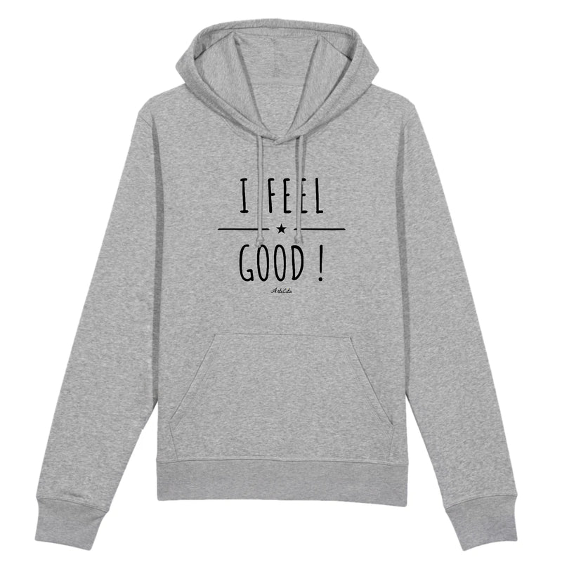 Cadeau anniversaire : Sweat à capuche - I Feel Good ! - Coton Bio - 3 Coloris - Cadeau Personnalisable - Cadeaux-Positifs.com -XS-Gris-