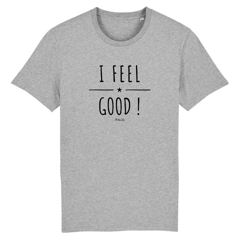 Cadeau anniversaire : T-Shirt - I Feel Good ! - Coton Bio - 5 Coloris - Cadeau Personnalisable - Cadeaux-Positifs.com -XS-Gris-