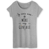 T-Shirt - Une Mère trop Géniale - Coton Bio - Cadeau original - Cadeau Personnalisable - Cadeaux-Positifs.com -XS-Gris-