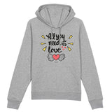 Sweat à capuche - All you need is Love - Coton Bio - 2 Coloris - Cadeau Personnalisable - Cadeaux-Positifs.com -XS-Gris-