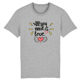 T-Shirt - All you need is Love - Coton Bio - 5 Coloris - Cadeau Personnalisable - Cadeaux-Positifs.com -XS-Gris-