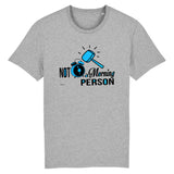 T-Shirt - Not a Morning Person - Coton Bio - 3 Coloris - Cadeau Personnalisable - Cadeaux-Positifs.com -XS-Gris-