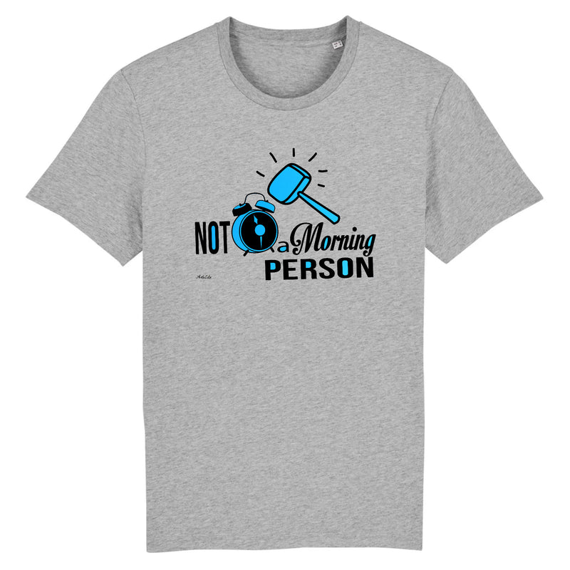 Cadeau anniversaire : T-Shirt - Not a Morning Person - Coton Bio - 3 Coloris - Cadeau Personnalisable - Cadeaux-Positifs.com -XS-Gris-