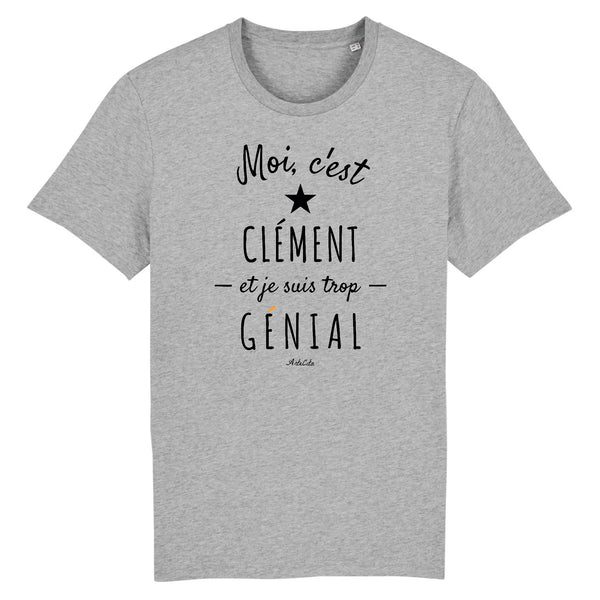 T-Shirt - Clément est trop Génial - Coton Bio - Cadeau Original - Cadeau Personnalisable - Cadeaux-Positifs.com -XS-Gris-