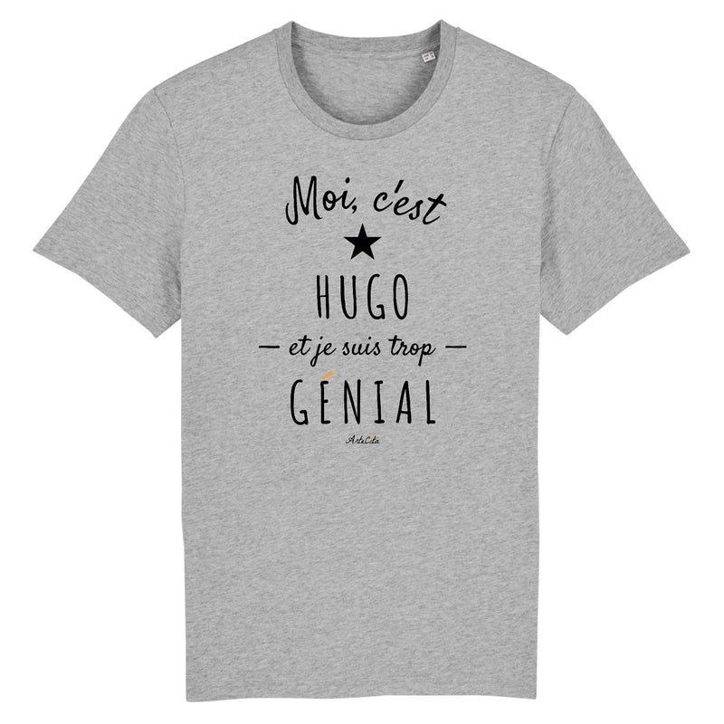 Cadeau anniversaire : T-Shirt - Hugo est trop Génial - Coton Bio - Cadeau Original - Cadeau Personnalisable - Cadeaux-Positifs.com -XS-Gris-
