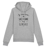 Sweat à Capuche - Une Sage Femme trop Géniale - Coton Bio - Cadeau Original - Cadeau Personnalisable - Cadeaux-Positifs.com -XS-Gris-