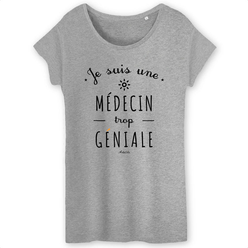 Cadeau anniversaire : T-Shirt - Une Médecin trop Géniale - Coton Bio - Cadeau Original - Cadeau Personnalisable - Cadeaux-Positifs.com -XS-Gris-