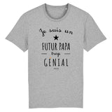 T-Shirt - Un Futur Papa trop Génial - Coton Bio - Cadeau Original - Cadeau Personnalisable - Cadeaux-Positifs.com -XS-Gris-