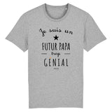 T-Shirt - Un Futur Papa trop Génial - Coton Bio - Cadeau Original - Cadeau Personnalisable - Cadeaux-Positifs.com -XS-Gris-