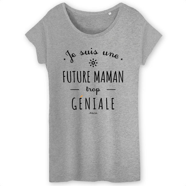 T-Shirt - Une Future Maman trop Géniale - Coton Bio - Cadeau Original - Cadeau Personnalisable - Cadeaux-Positifs.com -XS-Gris-