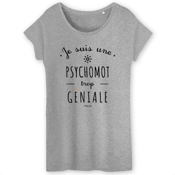 T-Shirt - Une Psychomot trop Géniale - Coton Bio - Cadeau Original - Cadeau Personnalisable - Cadeaux-Positifs.com -XS-Gris-