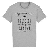 T-Shirt - Un Policier trop Génial - Coton Bio - Cadeau Original - Cadeau Personnalisable - Cadeaux-Positifs.com -XS-Gris-