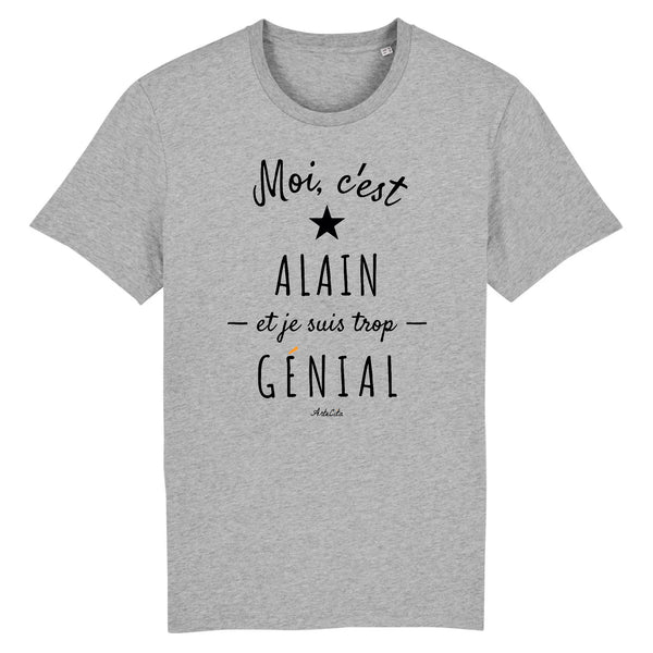 T-Shirt - Alain est trop Génial - Coton Bio - Cadeau Original - Cadeau Personnalisable - Cadeaux-Positifs.com -XS-Gris-