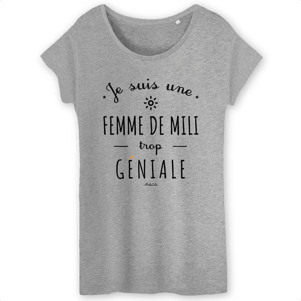 T-Shirt - Je suis une Femme de Mili trop géniale - Coton Bio - 2 Coloris - Cadeau Personnalisable - Cadeaux-Positifs.com -XS-Gris-