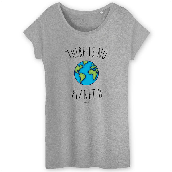 T-Shirt - There is no Planet B (Graphique) - Femme - Coton Bio - Cadeau Original - Cadeau Personnalisable - Cadeaux-Positifs.com -XS-Gris-