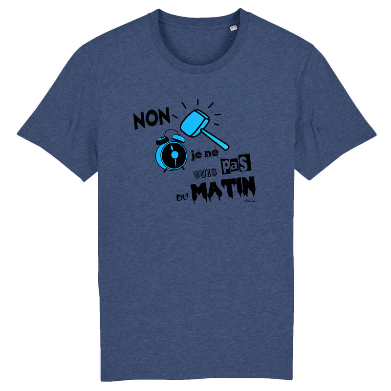 Cadeau anniversaire : T-Shirt - Je ne suis pas du Matin - Coton Bio - 3 Coloris - Cadeau Personnalisable - Cadeaux-Positifs.com -XS-Indigo-
