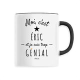 Mug - Éric est trop Génial - 6 Coloris - Cadeau Original - Cadeau Personnalisable - Cadeaux-Positifs.com -Unique-Noir-