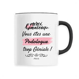 Mug - Merci, vous êtes une Podologue trop Géniale - 6 Coloris - Cadeau Personnalisable - Cadeaux-Positifs.com -Unique-Noir-
