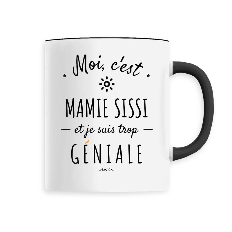 Cadeau anniversaire : Mug - Mamie Sissi est trop Géniale - 6 Coloris - Cadeau Original - Cadeau Personnalisable - Cadeaux-Positifs.com -Unique-Noir-