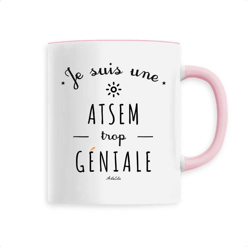 Cadeau anniversaire : Mug - Une ATSEM trop Géniale - 6 Coloris - Cadeau Original - Cadeau Personnalisable - Cadeaux-Positifs.com -Unique-Rose-