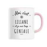 Mug - Liliane est trop Géniale - 6 Coloris - Cadeau Original - Cadeau Personnalisable - Cadeaux-Positifs.com -Unique-Rose-