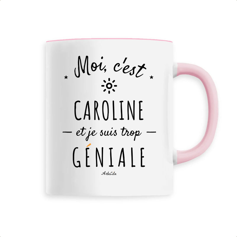 Cadeau anniversaire : Mug - Caroline est trop Géniale - 6 Coloris - Cadeau Original - Cadeau Personnalisable - Cadeaux-Positifs.com -Unique-Rose-
