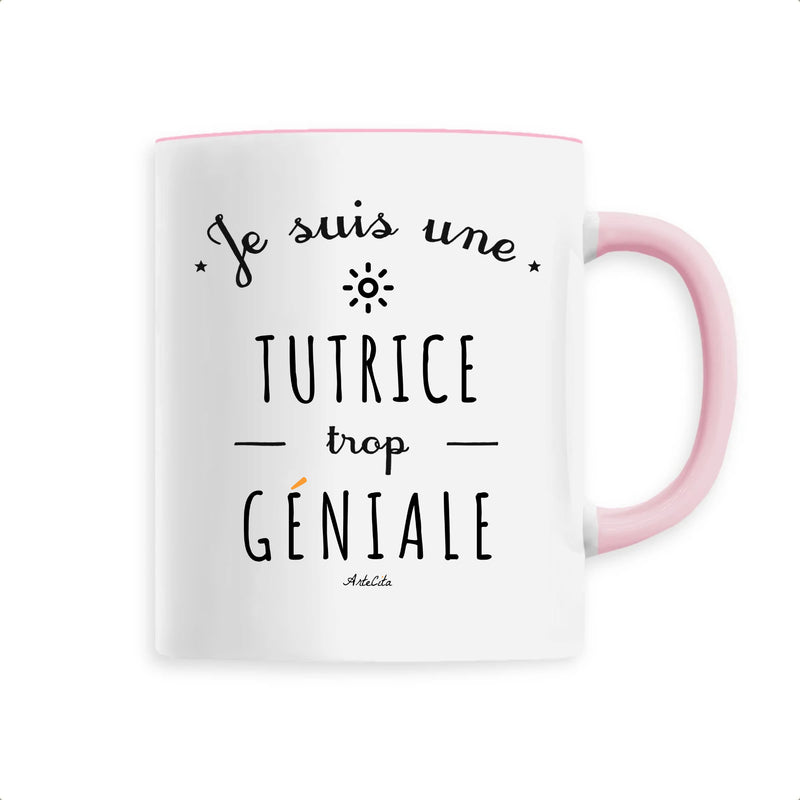 Cadeau anniversaire : Mug - Une Tutrice trop Géniale - 6 Coloris - Cadeau Original - Cadeau Personnalisable - Cadeaux-Positifs.com -Unique-Rose-