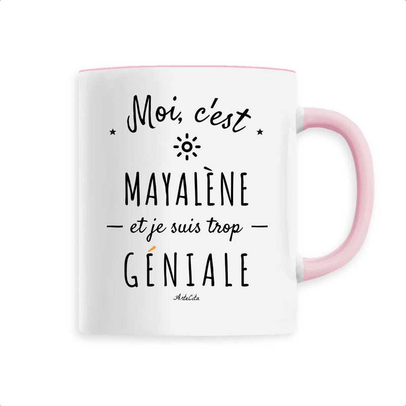 Cadeau anniversaire : Mug - Mayalène est trop Géniale - 6 Coloris - Cadeau Original - Cadeau Personnalisable - Cadeaux-Positifs.com -Unique-Rose-
