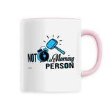 Mug - Not a Morning Person - Céramique Premium - 6 Coloris - Cadeau Personnalisable - Cadeaux-Positifs.com -Unique-Rose-