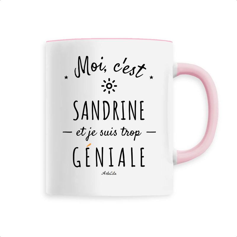 Cadeau anniversaire : Mug - Sandrine est trop Géniale - 6 Coloris - Cadeau Original - Cadeau Personnalisable - Cadeaux-Positifs.com -Unique-Rose-