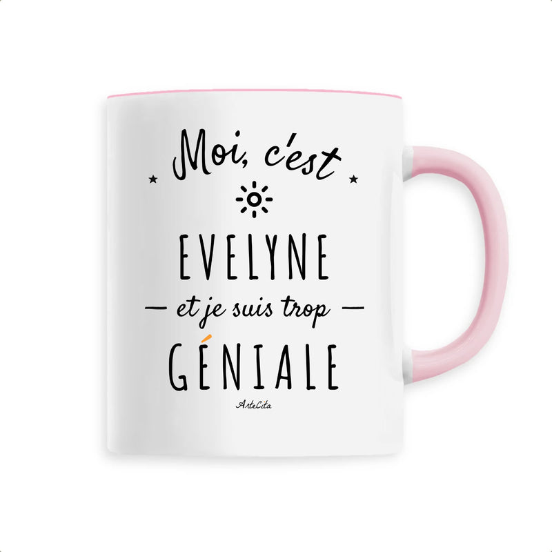Cadeau anniversaire : Mug - Evelyne est trop Géniale - 6 Coloris - Cadeau Original - Cadeau Personnalisable - Cadeaux-Positifs.com -Unique-Rose-