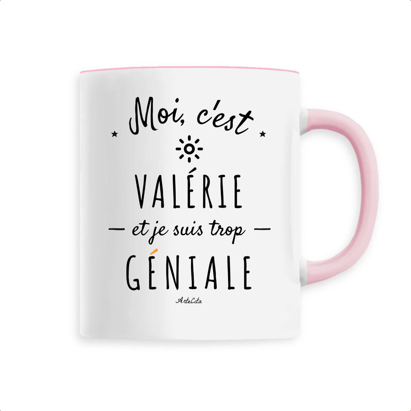 Cadeau anniversaire : Mug - Valérie est trop Géniale - 6 Coloris - Cadeau Original - Cadeau Personnalisable - Cadeaux-Positifs.com -Unique-Rose-