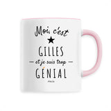 Mug - Gilles est trop Génial - 6 Coloris - Cadeau Original - Cadeau Personnalisable - Cadeaux-Positifs.com -Unique-Rose-